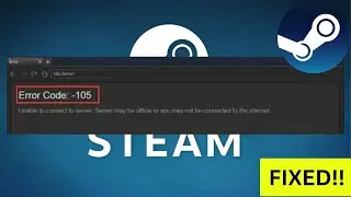 How To Fix Steam Error Code 105 Unable to Connect to Server- Server May Be Offline