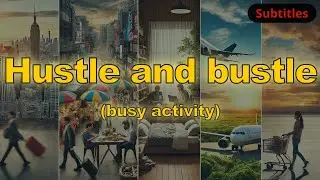 Hustle and bustle meaning (busy activity) with 5 examples