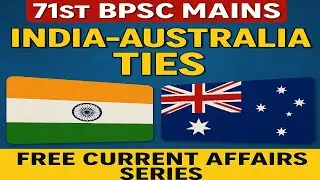 Day 15/60- India Australia Relations| Indo Pacific Strategy | BPSC Mains Current Affairs Series |