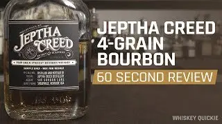 Jeptha Creed Straight 4-Grain Bourbon Review in 60 Seconds | Whiskey Quickie