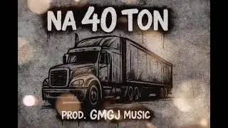Na 40 ton &ndash; GMGJ MUSIC 