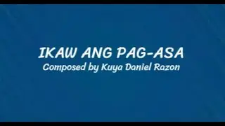 Ikaw ang Pag asa by Kuya Daniel Razon