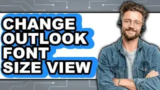 How to Change Outlook Font Size View (easy Method)