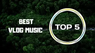 Top 5 Best Vlog Music