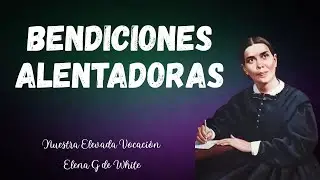 4 de enero - Bendiciones alentadoras - nuestra elevada vocación - Elena G de White