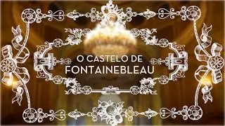 O Castelo de Fontainebleau