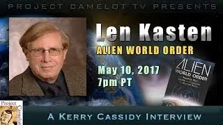 LEN KASTEN : ALIEN WORLD ORDER 7PM PT