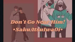 Don't Go Near Him!• 1/7 •SakuAtsuIwaOi• Mafia• [ No Voice ]