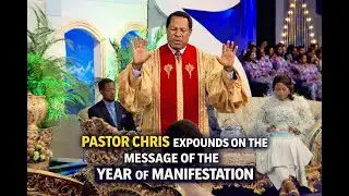PASTOR CHRIS EXPOUNDS FURTHER ON THE YEAR OF MANIFESTATION - JANUARY COMMUNION SERVICE MESSAGE