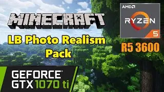 Minecraft LB Photo Realism Pack | GTX 1070 Ti | Ryzen 5 3600 | 1080p Gameplay Benchmarks