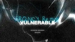 Bad Intentions & Dayna Madison - VULNERABLE (FRQNCY Remix)