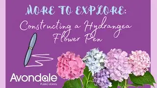 More to Explore May Week 4: Constructing a Hydrangea Flower Pen!
