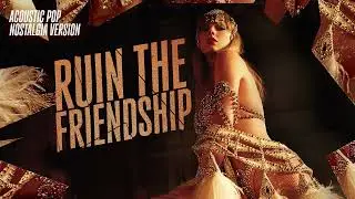 Taylor Swift | Ruin the Friendship (Acoustic Pop Nostalgia Version)