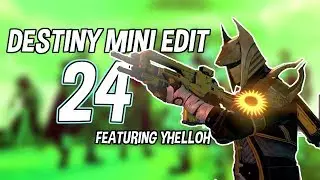 Destiny Mini Edit #24 ft. yHelloh