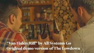 All Systems Go - Van Halen Riff (The Lowdown, Original Demo Version)