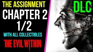 THE EVIL WITHIN Gameplay Walkthrough | The Assignment - Chapter 2 (1/2) | With All Collectibles