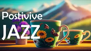 Happy Summer Jazz ☕ Relaxing Sweet Morning Coffee Music and Bossa Nova Piano positively for Good day