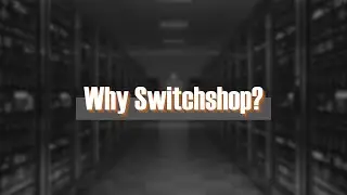 Why Switchshop?