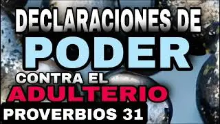 ADULTERIO: DECLARACIONES DE PODER BASADAS EN PROVERBIOS 31. H&Eacute;CTOR ALVARADO.