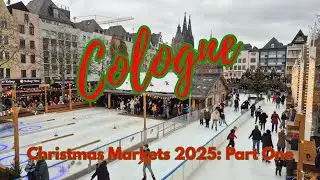 Cologne Christmas Markets 2025: Part One