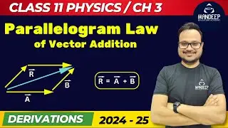 Parallelogram Law of Vector Addition | Class 11 Physics Chapter 3 | Important Topics | CBSE 2024-25