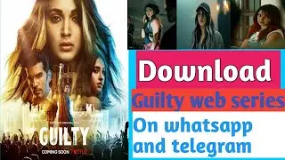 Download guilty web series! Kiara advani! Guilty all episode download!