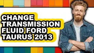How to Change Transmission Fluid in Ford Taurus 2013 - Only Way Guide