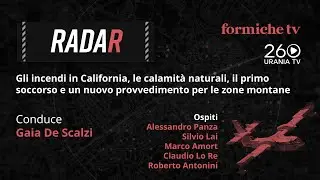 Radar | Gli incendi in California, le calamità naturali, il primo soccorso e il DdL montagna