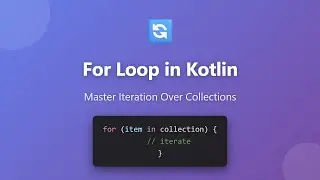 Kotlin For Loop Tutorial: Master Iteration Over Collections, Arrays & Ranges