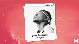 Chance The Rapper - Work Out