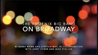 On Broadway: B Mann &&nbsp;C Weil in collaboration with J Leiber & M Stoller played by Phoenix Big Band