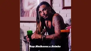 Rap, Mulheres e Drinks