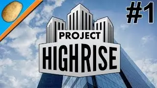 Project Highrise Gameplay PC/ Let's Play Project Highrise - PART#1 - 69 Orbital Potato Avenue!