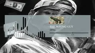 2Pac - The Wrong Guy (Bad Guy Spinoff)
