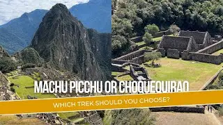 Machu Picchu vs Choquequirao Trek: Pros and Cons of the Salkantay vs Choquequirao Hike