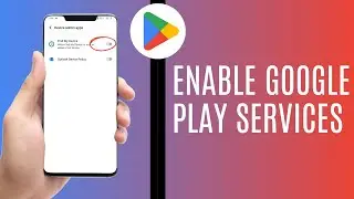 How To Enable Google Play Services | Activate Google Play Services