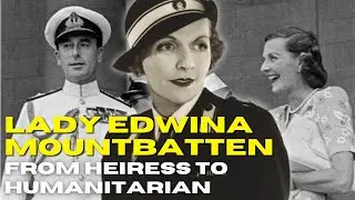 Lady Edwina Mountbatten: The Scandalous Countess Who Defied an Empire
