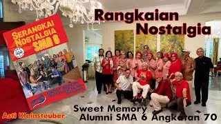 Rangkaian Nostalgia Alumni 70 SMA 6 Bulungan di Graha Kebun Jagakarsa - Asti Kleinsteuber