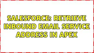 Salesforce: Retrieve Inbound Email Service address in Apex (2 Solutions!!)