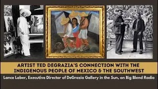 Artist Ted DeGrazia's Cultural Ties with the People of Mexico and the Southwest