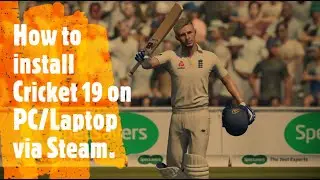 How to Install Cricket 19 on PC/Laptop Via Steam