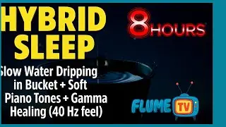 𝐇𝐘𝐁𝐑𝐈𝐃 𝐒𝐋𝐄𝐄𝐏💧 - SLOW WATER DRIPPING IN BUCKET + Soft Piano Tones + Gamma Healing (40 Hz) — 8 HOURS