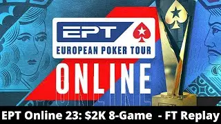 EPT Online 23: $2K 8-Game Final Table Replay Lena900 | tonkaaaa | pads1161