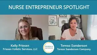 NURSE ENTREPRENEUR SPOTLIGHT: FEATURING KELLY FRIESEN