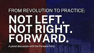 From Revolution to Practice: Not Left. Not Right. Forward.