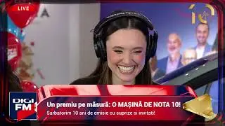 MAREA FINALĂ! 10 ani de Digi FM si un premiu pe măsură: MAȘINĂ DE NOTA 10!