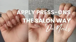 APPLY YOUR PRESS-ONS THE SALON WAY! Make your press-ons look salon done! #nailsathome #easynails