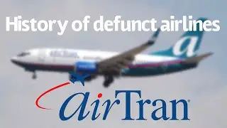 History Of Defunct Airlines- AirTran