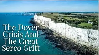 The Dover Crisis And The Great Serco Grift