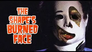 The Hideously Burned FACE of Michael Myers